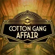 Cotton Gang AffairMaxwingaming